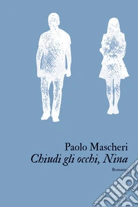 Chiudi gli occhi, Nina. E-book. Formato EPUB ebook