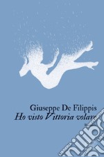 Ho visto Vittoria volare. E-book. Formato EPUB ebook