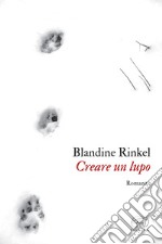 Creare un lupo. E-book. Formato EPUB ebook