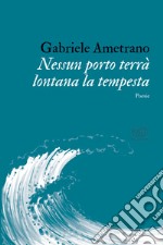 Nessun porto terrà lontana la tempesta. E-book. Formato EPUB ebook