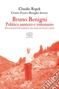 Bruno Benigni. Politico austero e visionario. E-book. Formato EPUB ebook