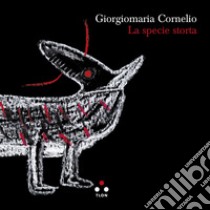 La specie storta. E-book. Formato EPUB ebook di Giorgiomaria Cornelio