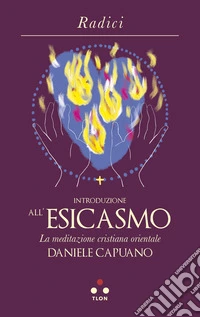 Introduzione all'esicasmo: Introduzione alla meditazione cristiana orientale. E-book. Formato EPUB ebook