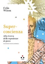 Supercoscienza: Alla ricerca delle esperienze di picco. E-book. Formato EPUB ebook