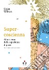 Supercoscienza: Alla ricerca delle esperienze di picco. E-book. Formato EPUB ebook di Colin Wilson