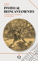 Invito al reincantamento: Affrontare e superare il disincanto. E-book. Formato EPUB