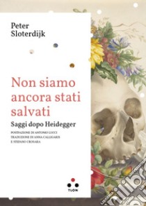 Non siamo ancora stati salvati: Saggi dopo Heidegger. E-book. Formato EPUB ebook di Peter Sloterdijk