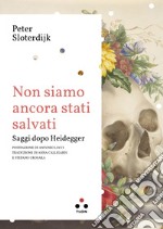 Non siamo ancora stati salvati: Saggi dopo Heidegger. E-book. Formato EPUB ebook