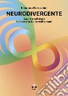 Neurodivergente: Capire e coltivare la diversità dei cervelli umani. E-book. Formato EPUB ebook