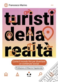 Turisti della realtà: Come il mondo finì per diventare un contenuto social. E-book. Formato EPUB ebook