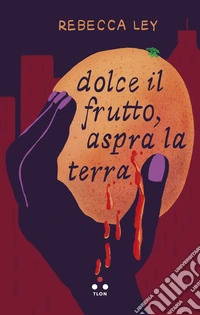Dolce il frutto, aspra la terra. E-book. Formato EPUB ebook
