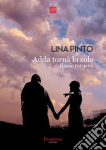 Addà tornà lo sole. E-book. Formato EPUB ebook di - Lina Pinto