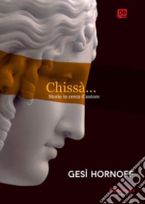 Chissà.... E-book. Formato EPUB ebook di - Gesì Hornoff