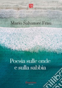 Poesia sulle onde e sulla sabbia. E-book. Formato EPUB ebook di Mario Salvatore Frau