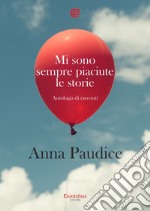 Mi sono sempre piaciute le storie. E-book. Formato EPUB ebook