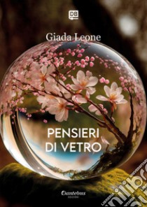 Pensieri di vetro. E-book. Formato EPUB ebook di Giada Leone