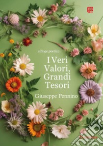 I Veri Valori, Grandi Tesori e miscellanea. E-book. Formato EPUB ebook di Giuseppe Pennino