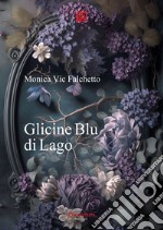 Glicine Blu di Lago. E-book. Formato EPUB ebook