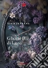 Glicine Blu di Lago. E-book. Formato EPUB ebook