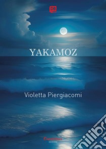 Yakamoz. E-book. Formato EPUB ebook di Violetta Piergiacomi