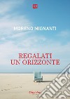 Regalati un orizzonte. E-book. Formato EPUB ebook