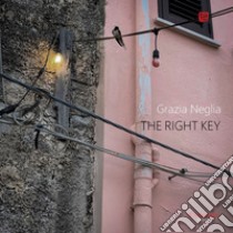 The right key. E-book. Formato EPUB ebook di Grazia Neglia