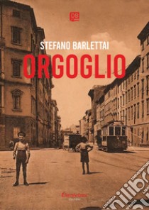 Orgoglio. E-book. Formato EPUB ebook di Stefano Barlettai