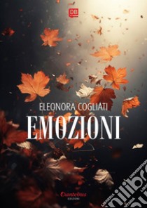 Emozioni. E-book. Formato EPUB ebook di Eleonora Cogliati