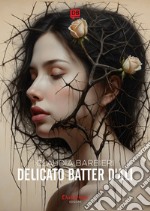 Delicato batter d’ali. E-book. Formato EPUB ebook