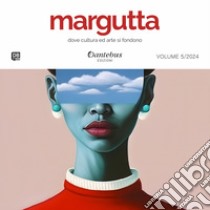 Mostra di Pittura Margutta vol.5/2024. E-book. Formato EPUB ebook di Patrizia Arcari