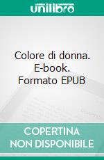 Colore di donna. E-book. Formato EPUB ebook di Massimo De Santis