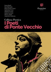 Collana Poetica I Poeti di Ponte Vecchio vol. 7. E-book. Formato EPUB ebook di Sonia Banfi