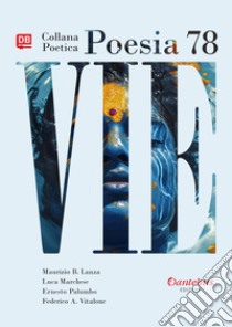 Collana Poetica Vie vol. 78. E-book. Formato EPUB ebook di Maurizio Bruno Lanza