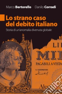 Lo strano caso del debito italiano: Storia di un’anomalia divenuta globale. E-book. Formato EPUB ebook di Danilo Corradi