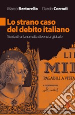 Lo strano caso del debito italiano: Storia di un’anomalia divenuta globale. E-book. Formato EPUB ebook