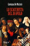 Lo scacchista del diavolo. E-book. Formato EPUB ebook di Girolamo De Michele