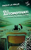 Gli automotivati: La love story tra scuola e motori. E-book. Formato EPUB ebook