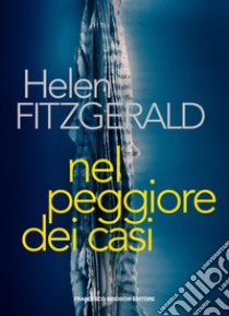 Nel peggiore dei casi. E-book. Formato EPUB ebook di Helen Fitzgerald