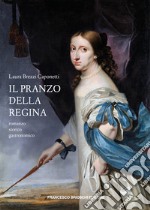 Il pranzo della regina: Romanzo storico gastronomico. E-book. Formato EPUB ebook