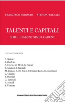 Talenti e capitali: Simul stabunt simul cadent. E-book. Formato EPUB ebook di Stefano Paleari