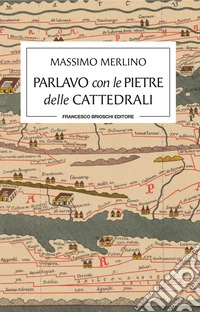 Parlavo con le pietre delle cattedrali. E-book. Formato EPUB ebook