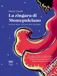 La zingara di MontepulcianoViaggio nella Toscana delle leggende. E-book. Formato EPUB ebook