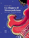 La zingara di Montepulciano: Viaggio nella Toscana delle leggende. E-book. Formato EPUB ebook di Paolo Ciampi