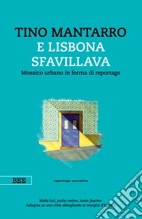 E Lisbona sfavillavaMosaico urbano in forma di reportage. E-book. Formato EPUB ebook