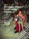 Il viaggio infinito del Principe Irlandese. E-book. Formato EPUB ebook