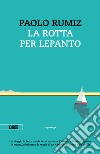 La rotta per Lepanto. E-book. Formato EPUB ebook di Paolo Rumiz