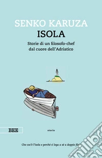IsolaStorie di un filosofo-chef dal cuore dell'Adriatico. E-book. Formato EPUB ebook