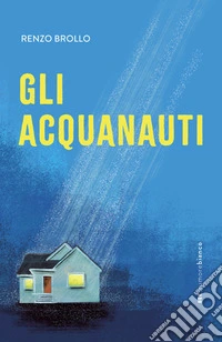 Gli acquanauti. E-book. Formato EPUB ebook