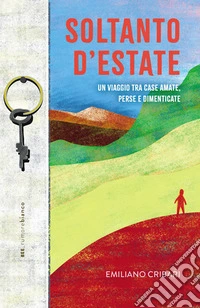 Soltanto d'estateUn viaggio tra case amate, perse e dimenticate. E-book. Formato EPUB ebook