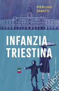 Infanzia triestina. E-book. Formato EPUB ebook
